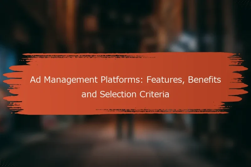 広告管理プラットフォーム: 機能、利点および選定基準