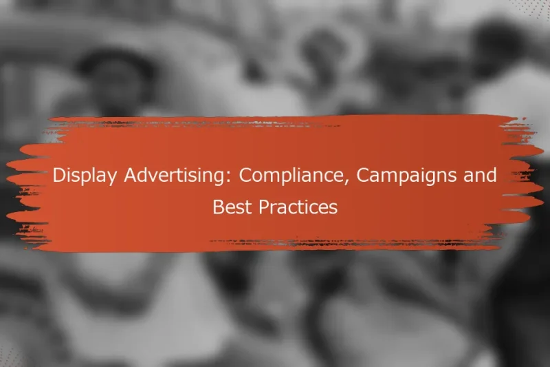 ディスプレイ広告：コンプライアンス、キャンペーン、およびベストプラクティス