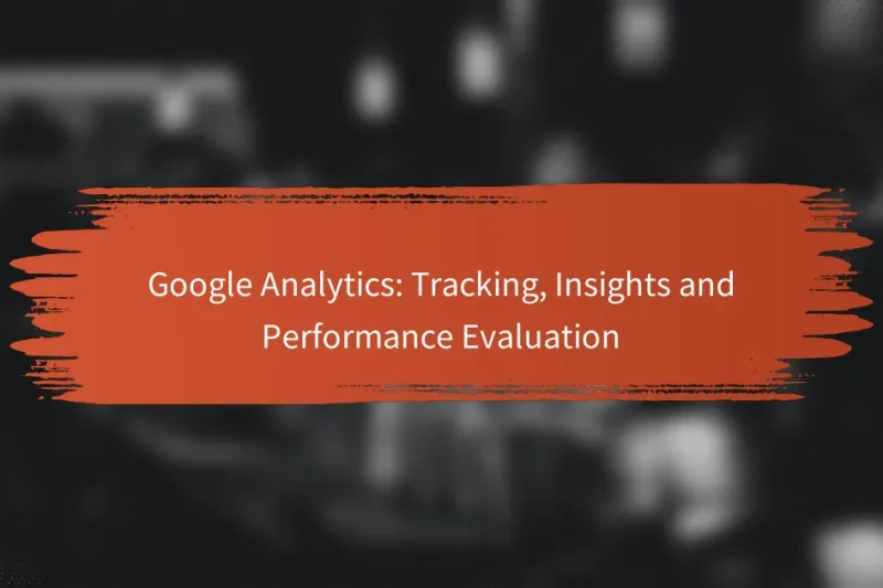 Google Analytics：トラッキング、インサイト、およびパフォーマンス評価