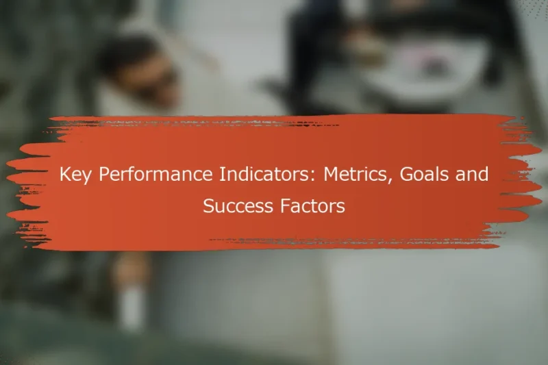 主要業績評価指標: メトリクス、ゴール、および成功要因
